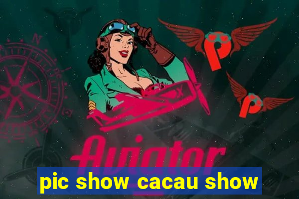 pic show cacau show